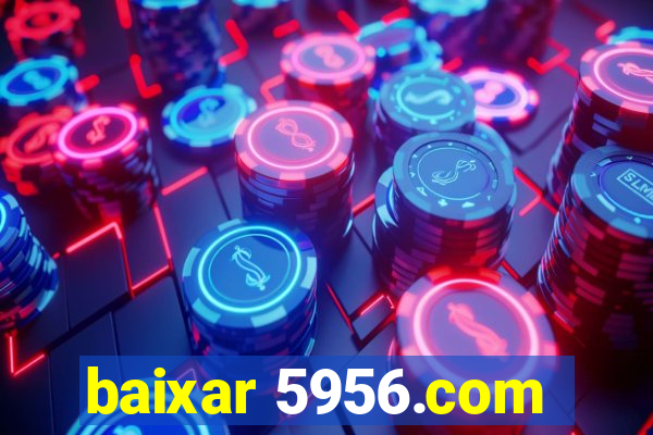 baixar 5956.com